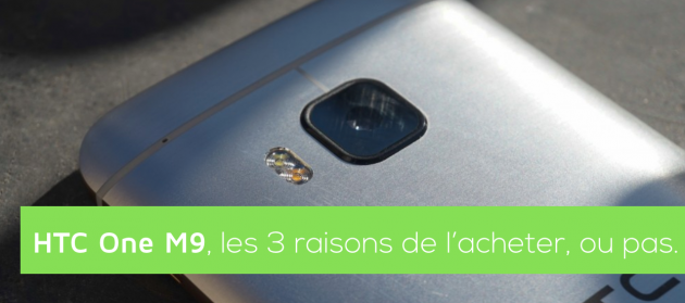 HTC One M9 raisons de l'acheter