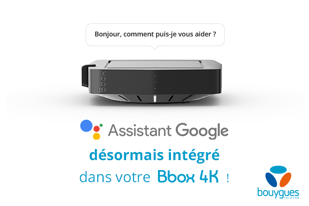 Bouygues Telecom : les Bbox 4K ont le droit à Google Assistant dès maintenant