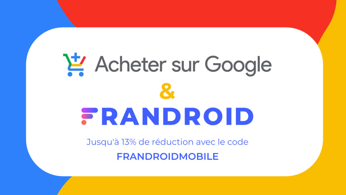 Dernière chance pour les offres exclusives Frandroid sur Acheter sur Google