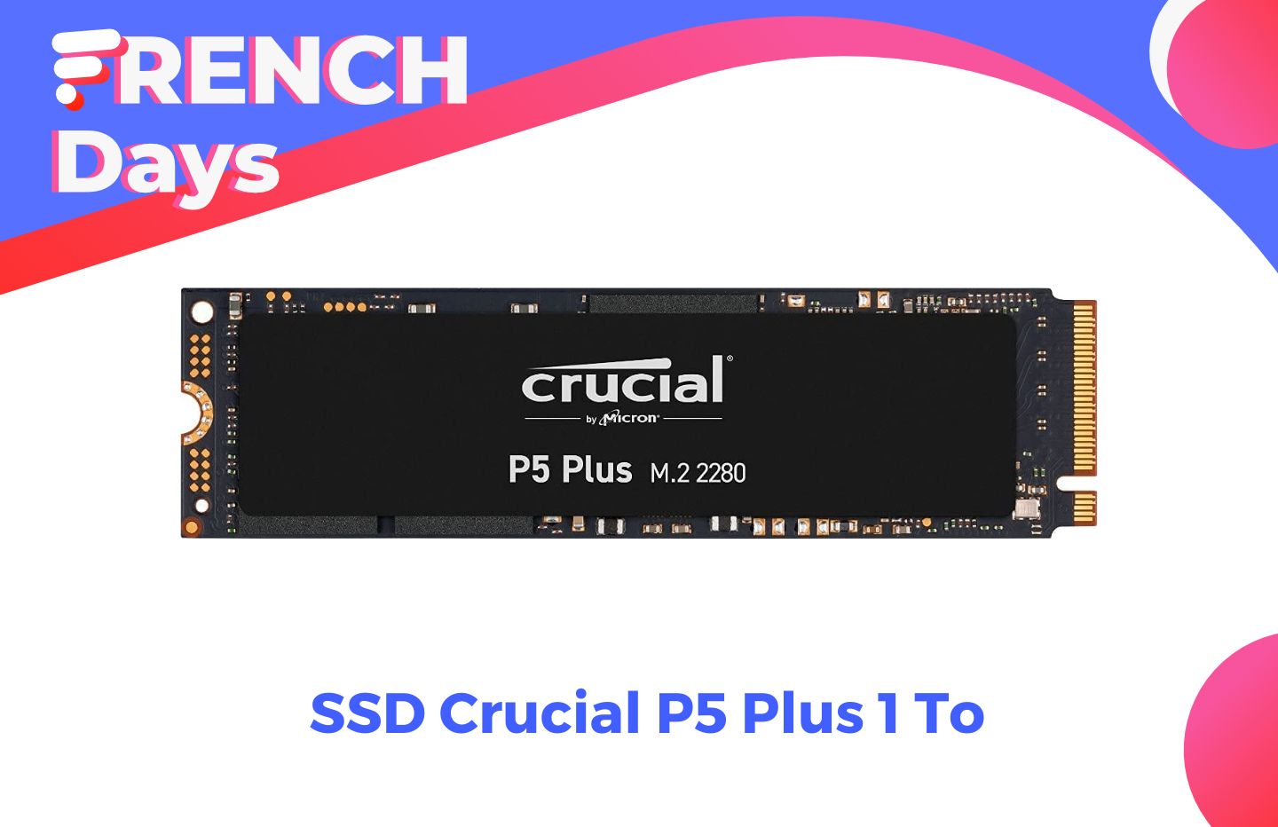 Bon plan : le SSD Crucial P5 Plus de 1 To à son meilleur prix