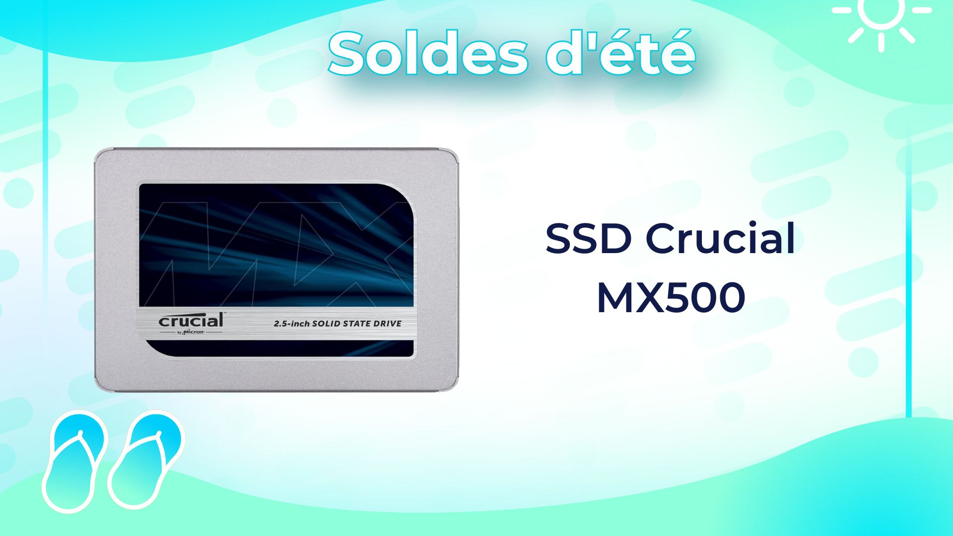 fait perdre 50 % au très populaire SSD Crucial MX500 de 2 To lors  des soldes