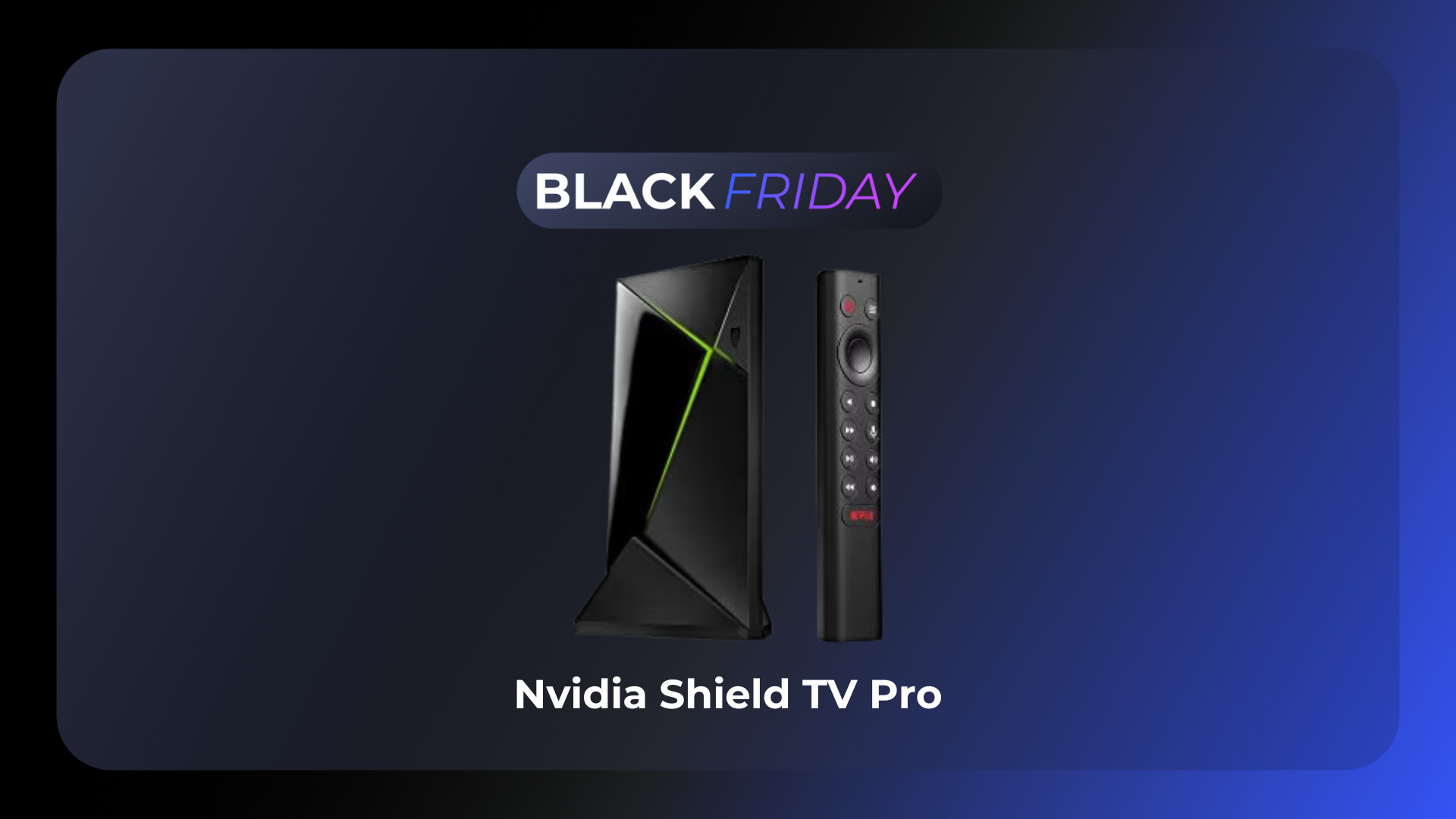 Nvidia Shield TV Pro : le Black Friday fait encore plus baisser le