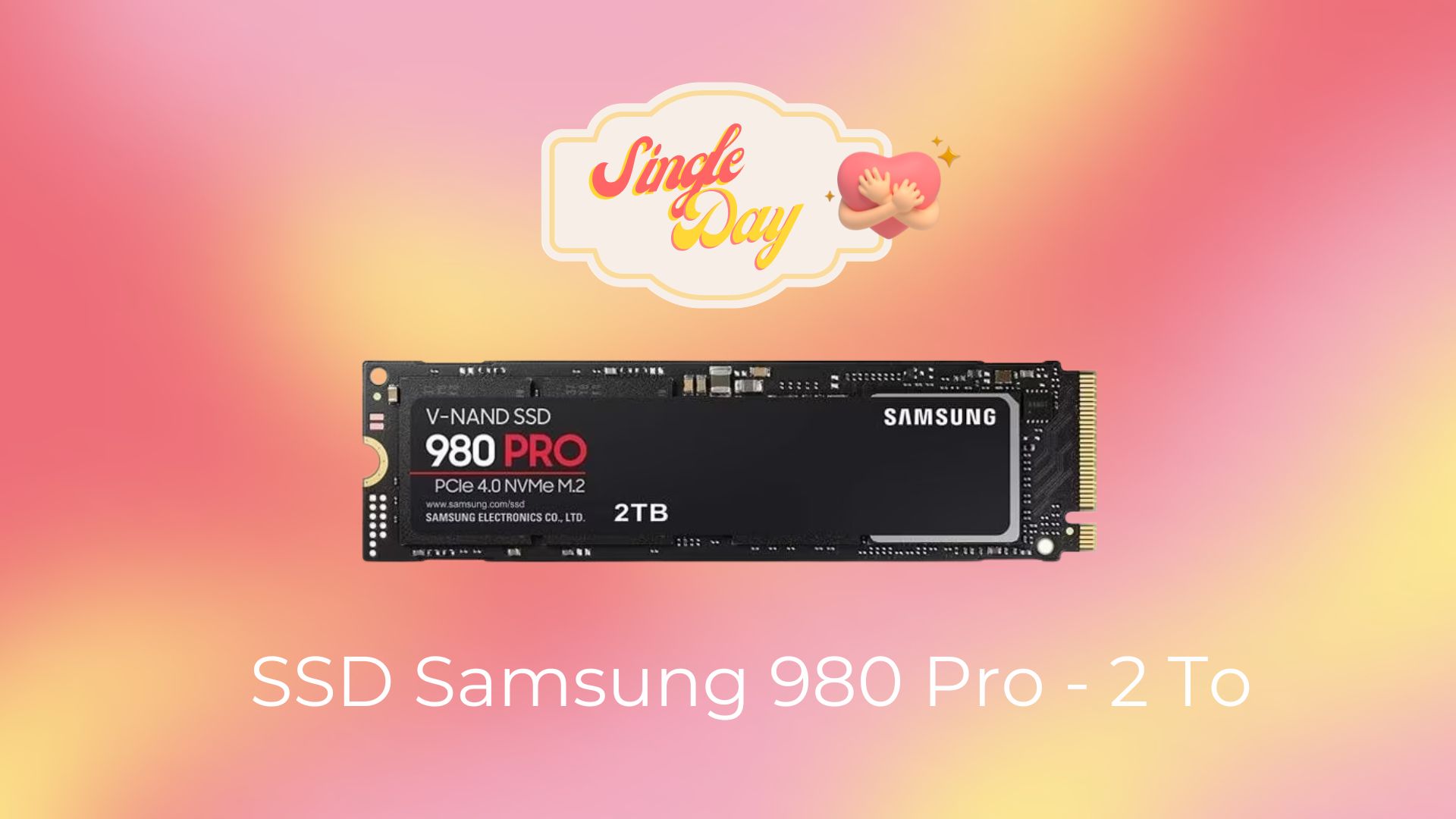 Le SSD Samsung 980 Pro 2 To est le super deal du Single Day pour